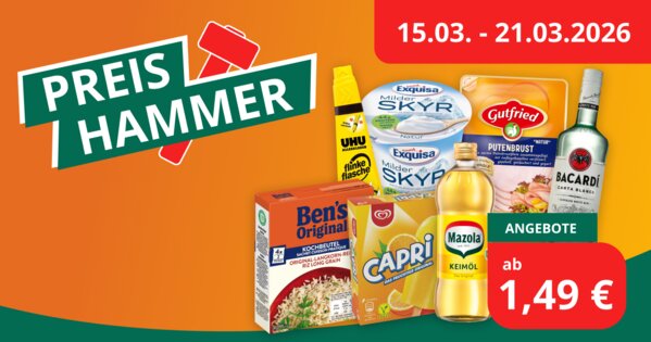 Werbebanner „Preis Hammer“ mit verschiedenen Aktionsprodukten wie Skyr, Putenbrust, Capri-Sonne, Mazola Keimöl, Ben’s Original Reis, UHU Kleber und Bacardi, gültig vom 15.03. bis 21.03.2026, Angebote ab 1,49 €.