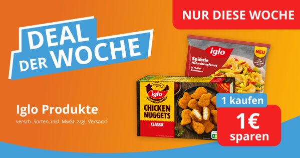 Deal der Woche - Iglo Produkte 1 Euro sparen